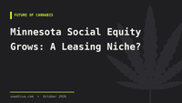 Minnesota Social Equity Grows: A Leasing Niche?